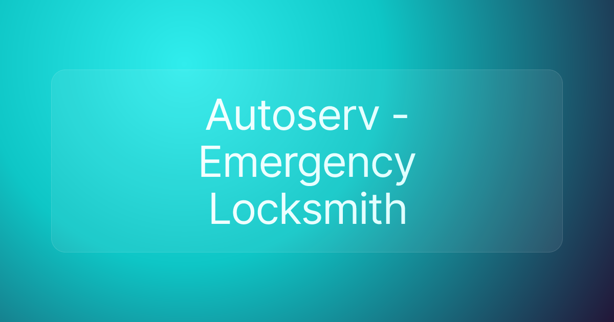 Autoserv - Emergency Locksmith