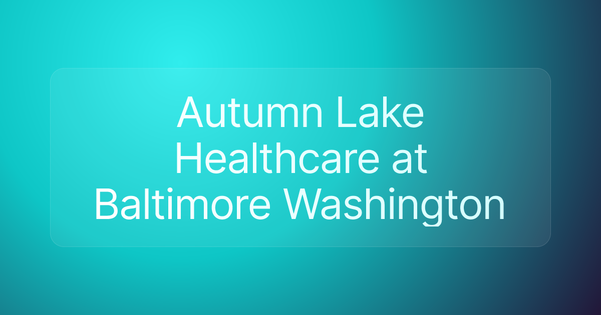 Autumn Lake Healthcare at Baltimore Washington
