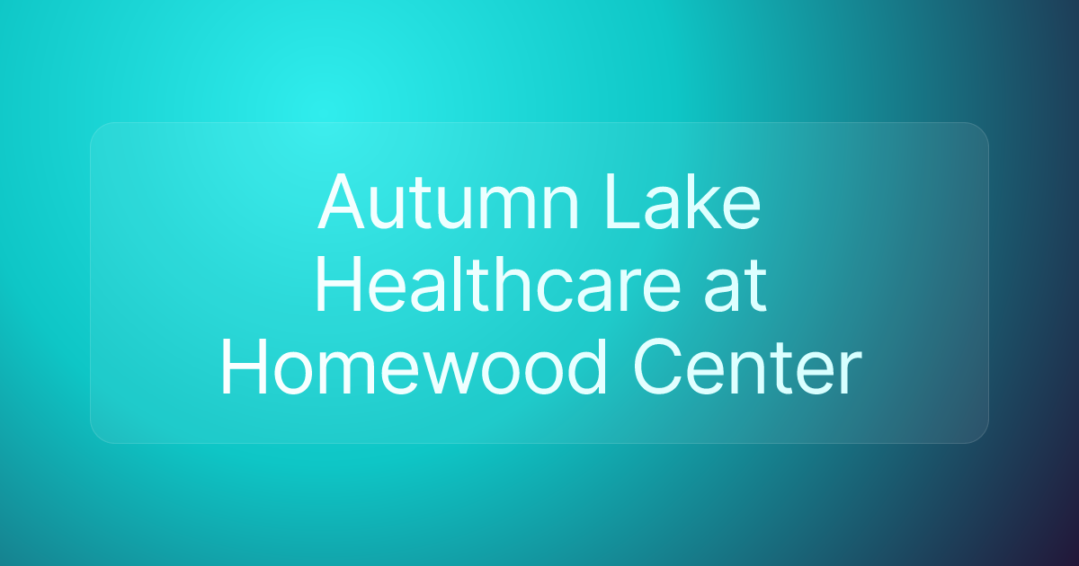Autumn Lake Healthcare at Homewood Center