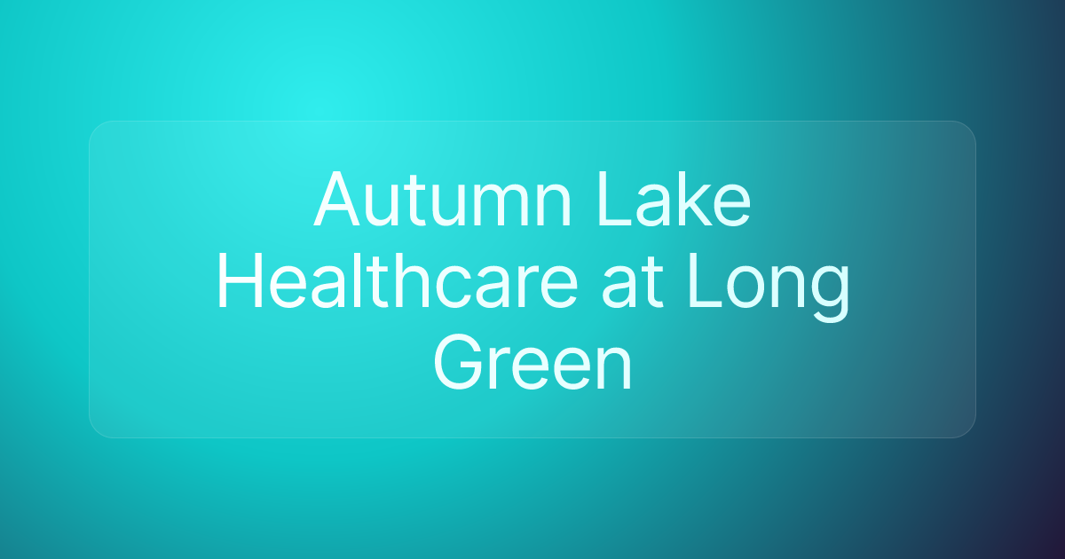 Autumn Lake Healthcare at Long Green