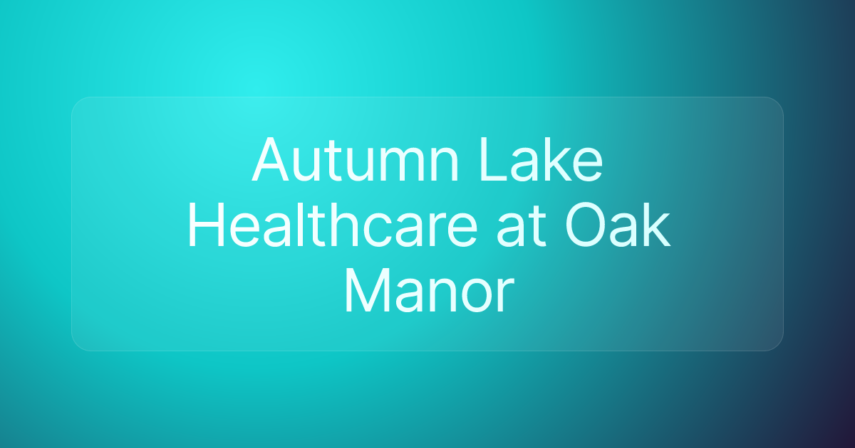 Autumn Lake Healthcare at Oak Manor