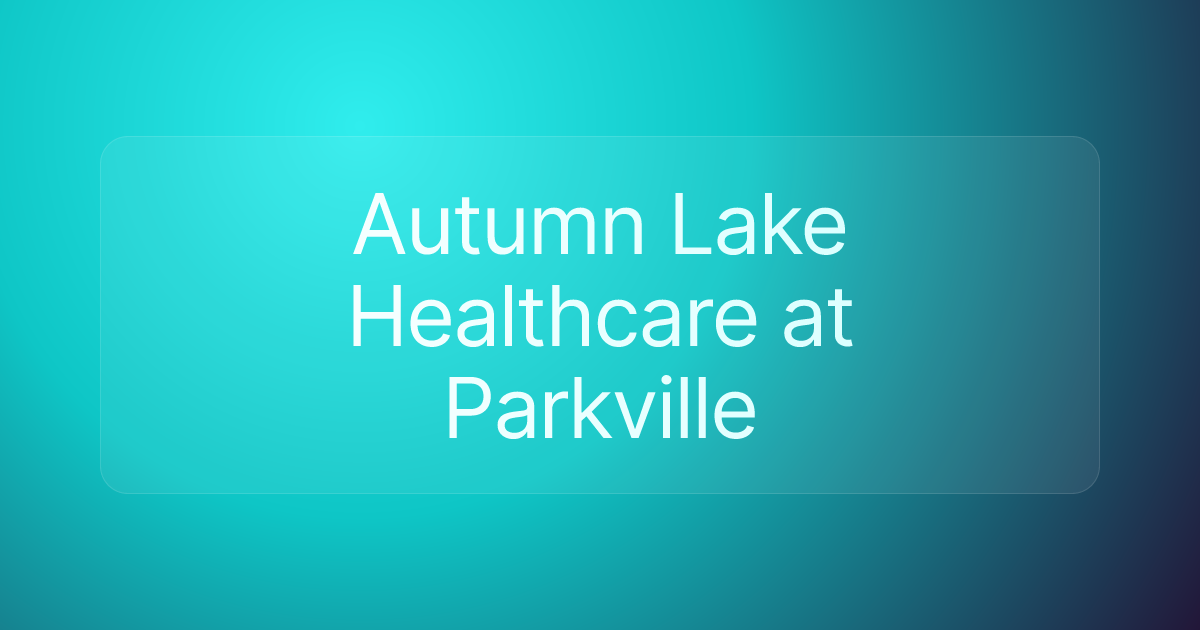 Autumn Lake Healthcare at Parkville