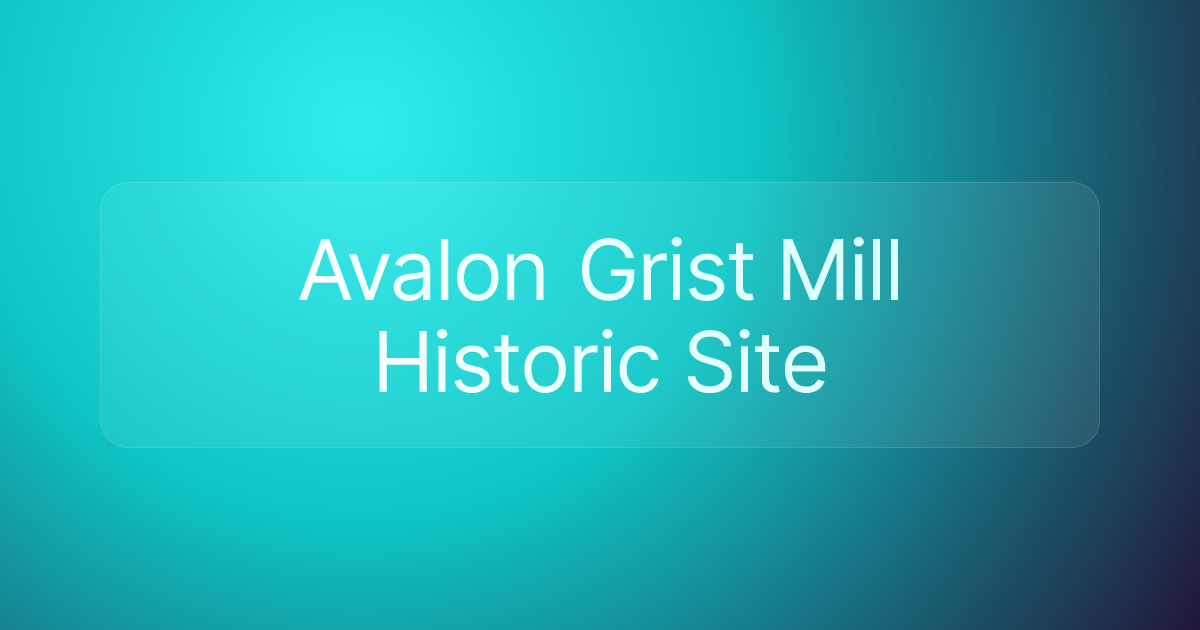 Avalon Grist Mill Historic Site