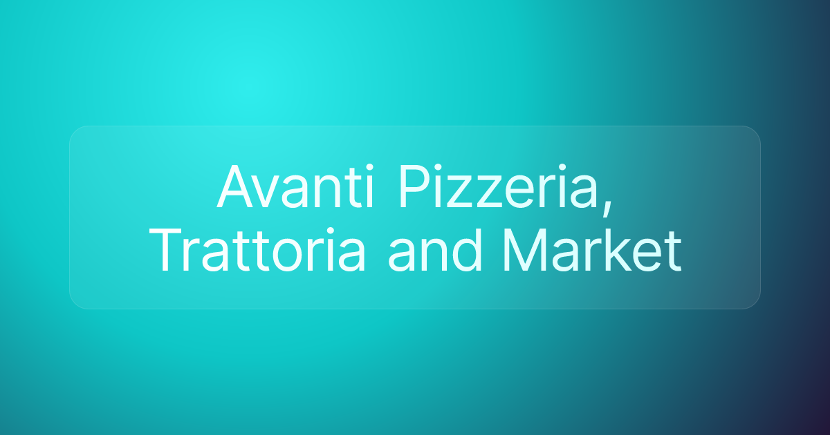 Avanti Pizzeria, Trattoria and Market