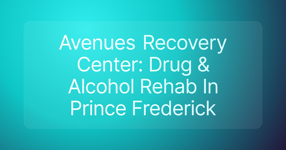 Avenues Recovery Center: Drug & Alcohol Rehab In Prince Frederick