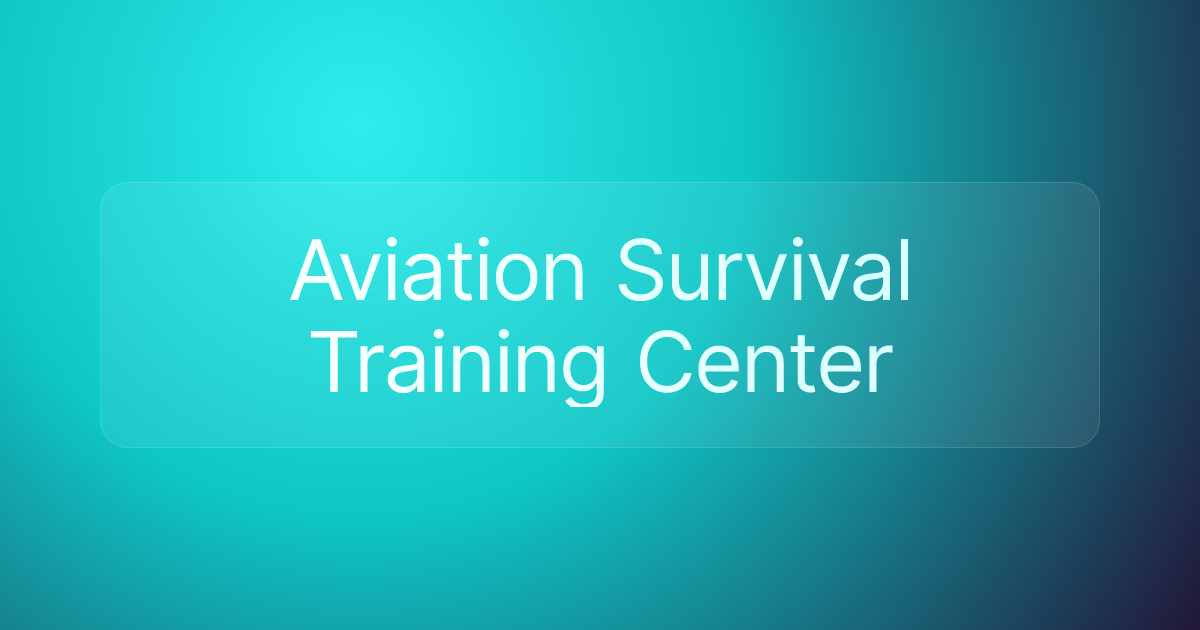 Aviation Survival Training Center