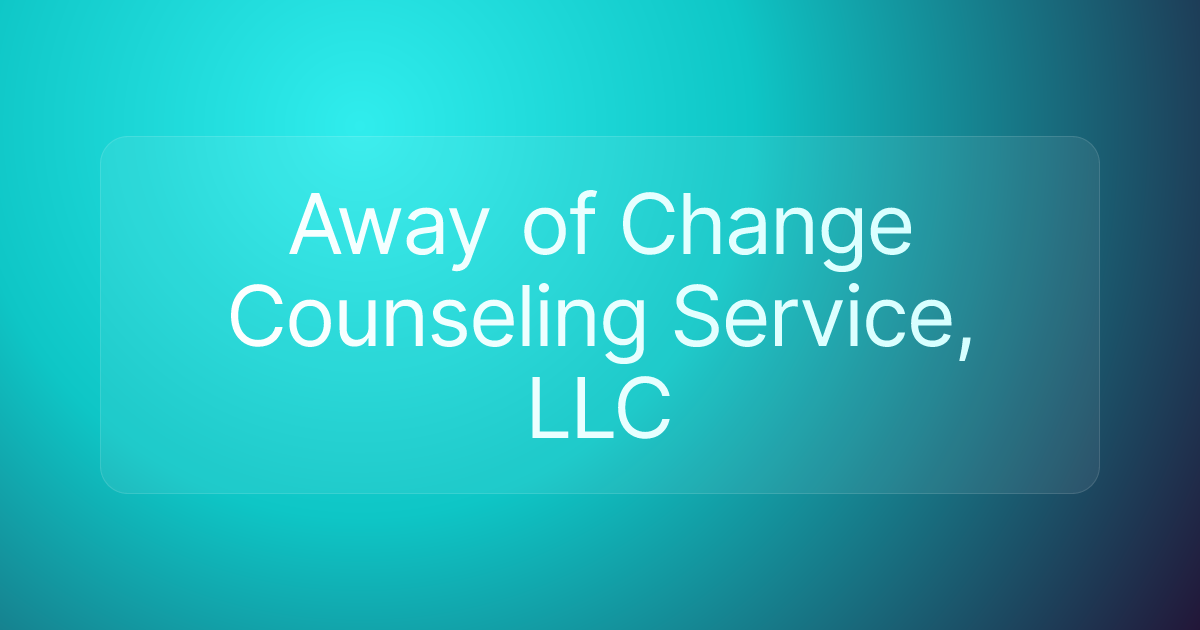 Away of Change Counseling Service, LLC