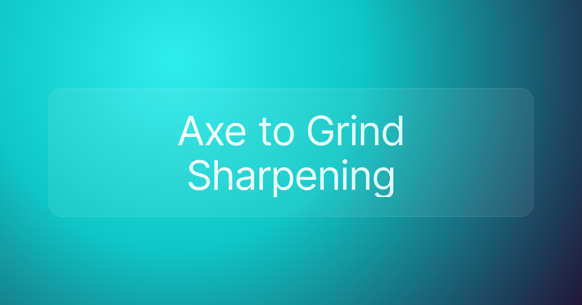 Axe to Grind Sharpening
