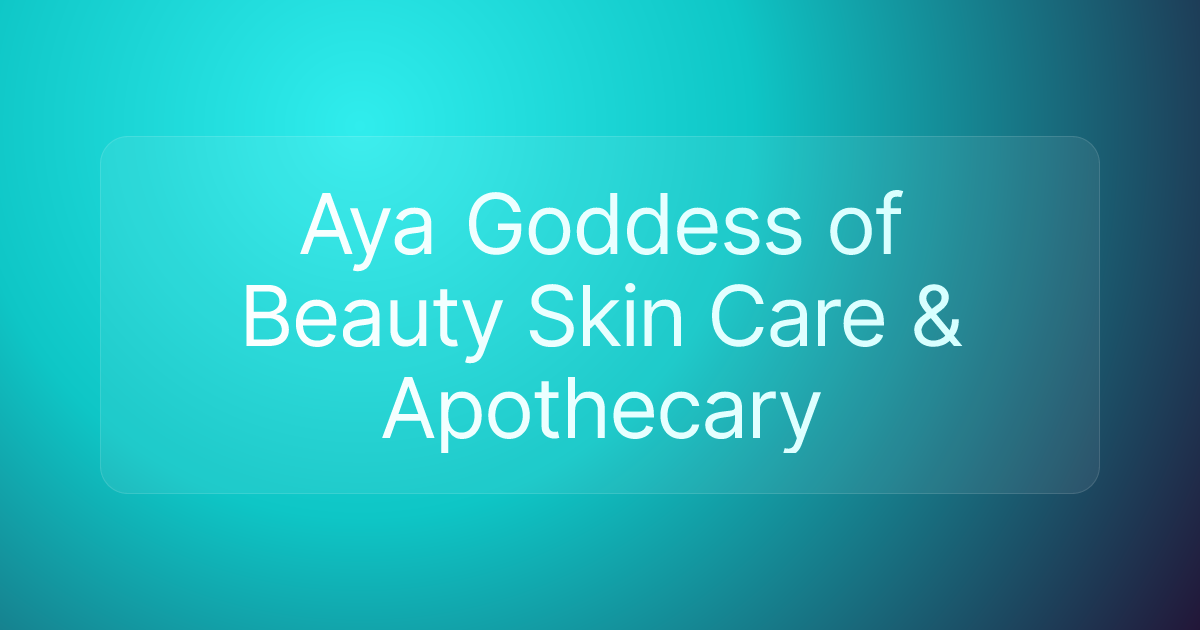 Aya Goddess of Beauty Skin Care & Apothecary