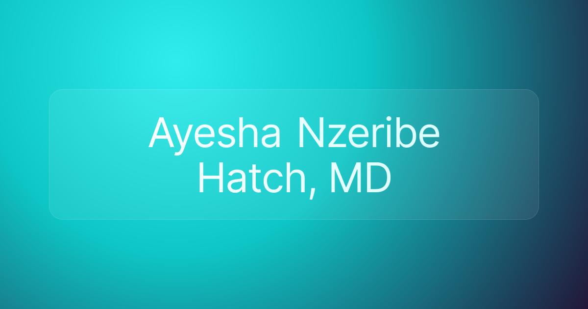 Ayesha Nzeribe Hatch, MD