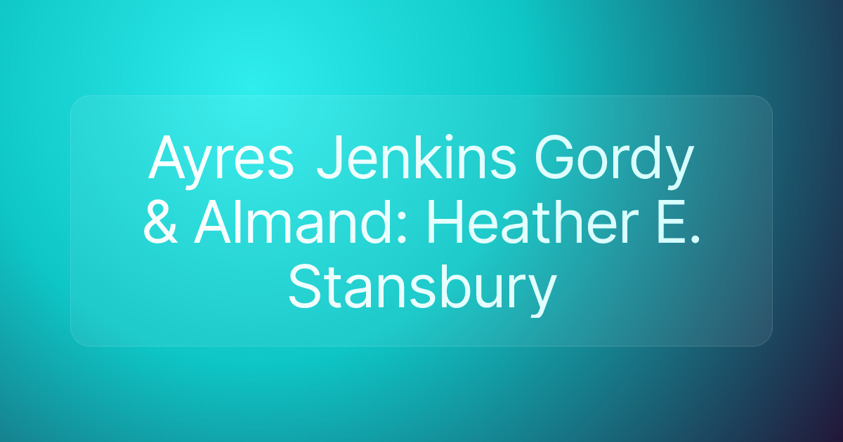 Ayres Jenkins Gordy & Almand: Heather E. Stansbury