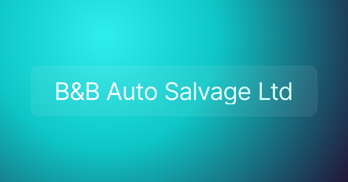 B&B Auto Salvage Ltd
