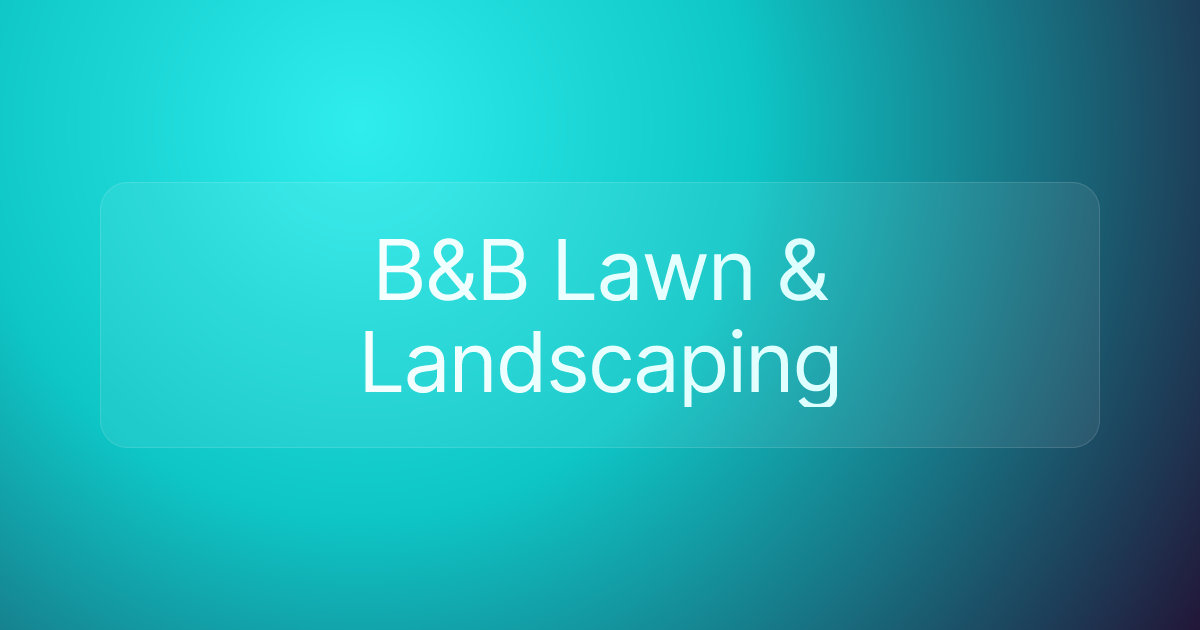 B&B Lawn & Landscaping