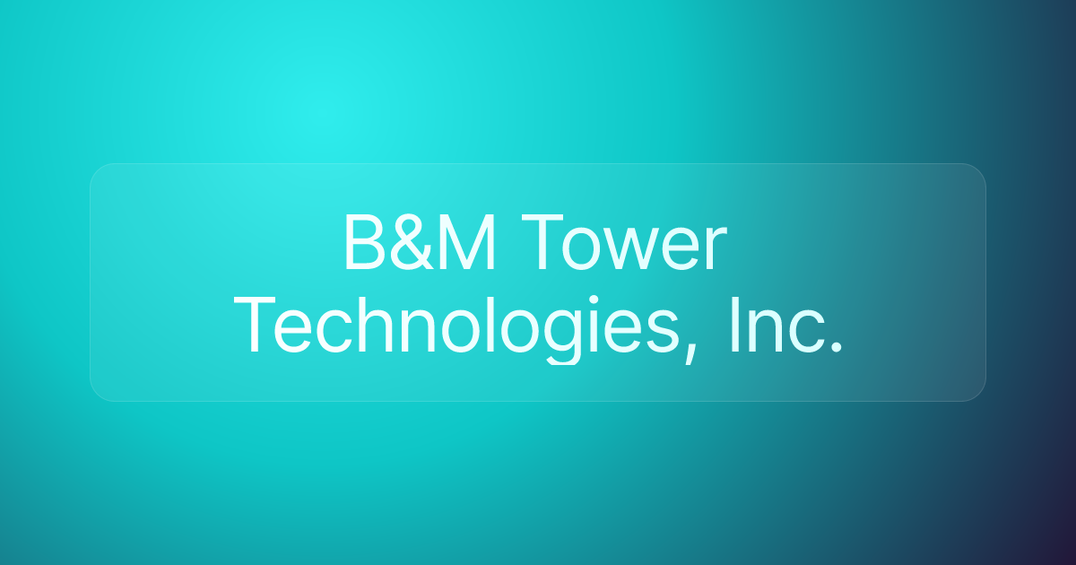 B&M Tower Technologies, Inc.