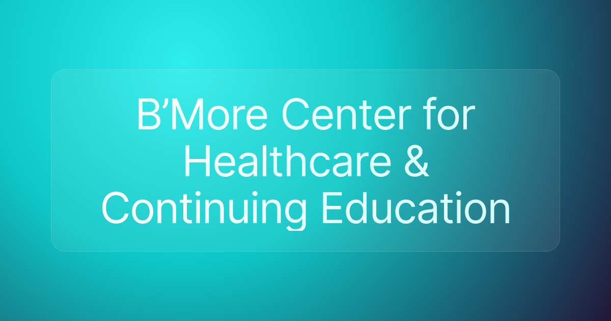 B’More Center for Healthcare & Continuing Education