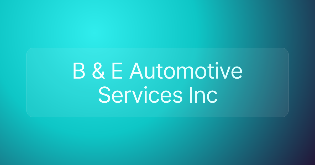 B & E Automotive Services Inc