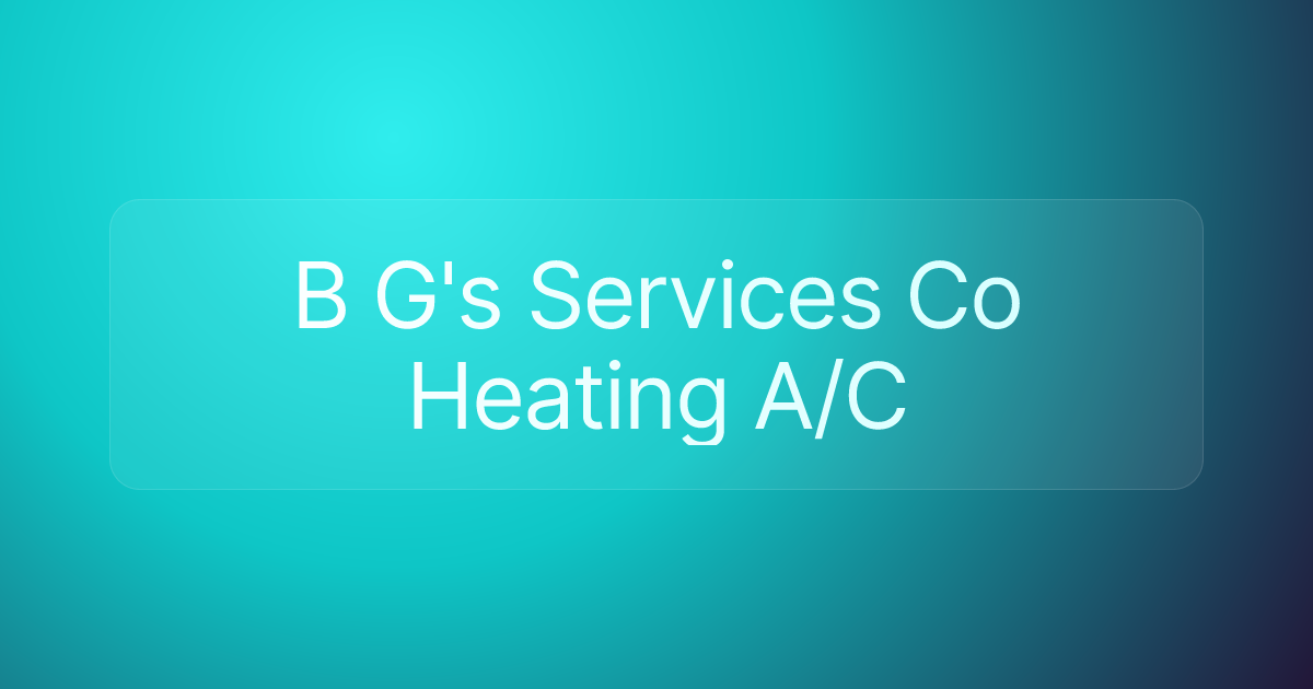 B G's Services Co Heating A/C