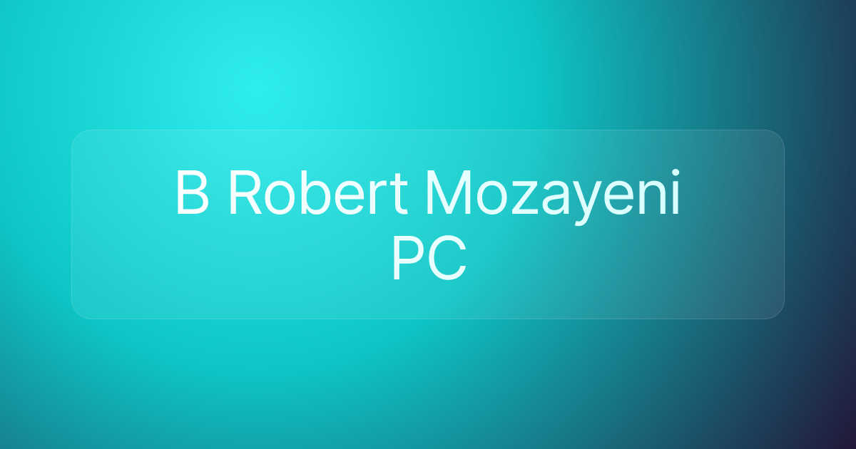 B Robert Mozayeni PC