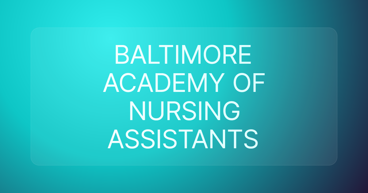 BALTIMORE ACADEMY OF NURSING ASSISTANTS