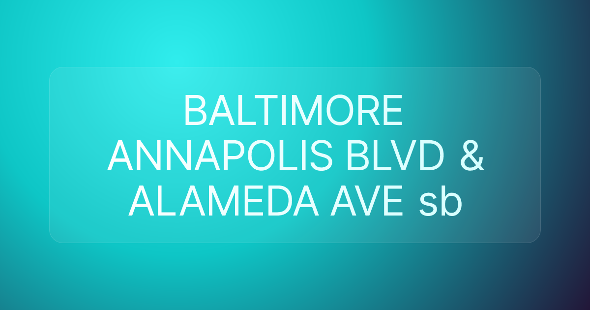 BALTIMORE ANNAPOLIS BLVD & ALAMEDA AVE sb