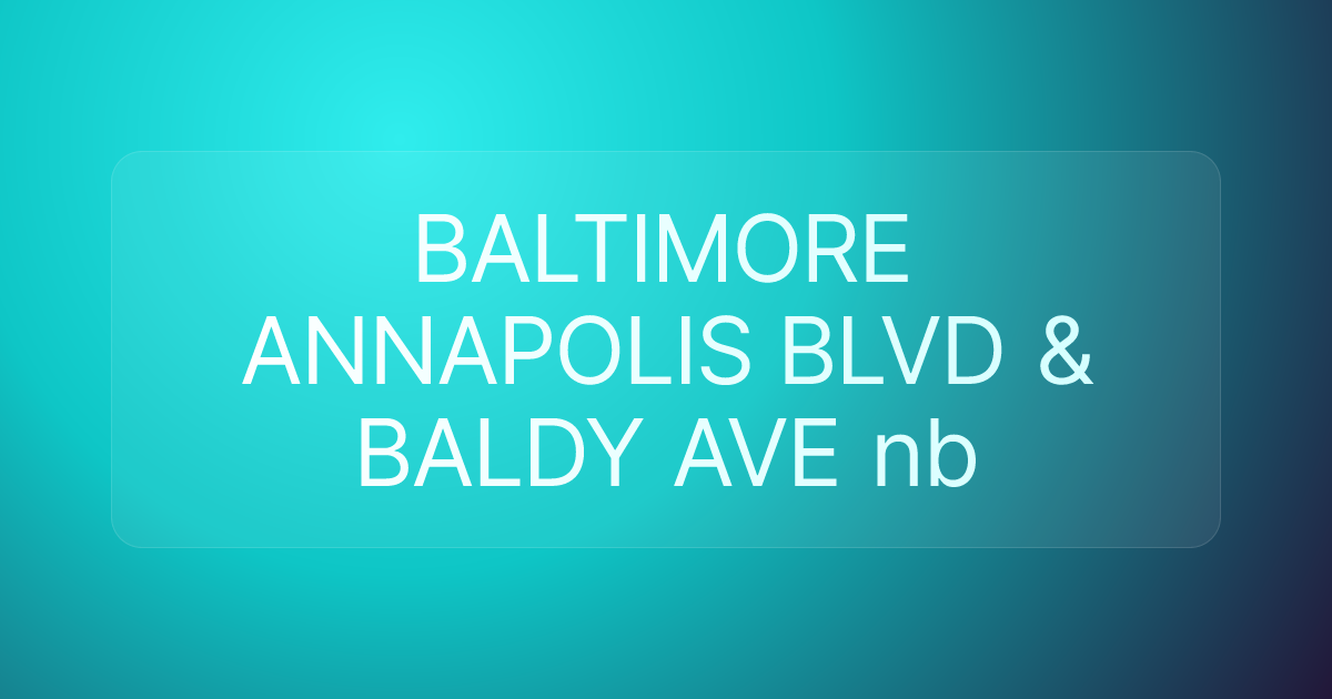 BALTIMORE ANNAPOLIS BLVD & BALDY AVE nb