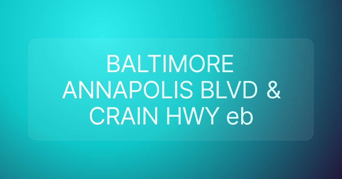BALTIMORE ANNAPOLIS BLVD & CRAIN HWY eb