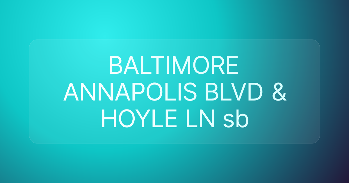 BALTIMORE ANNAPOLIS BLVD & HOYLE LN sb