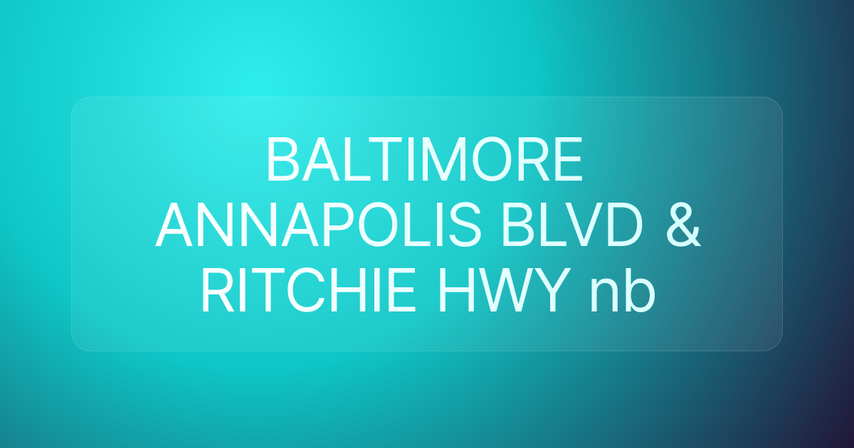 BALTIMORE ANNAPOLIS BLVD & RITCHIE HWY nb