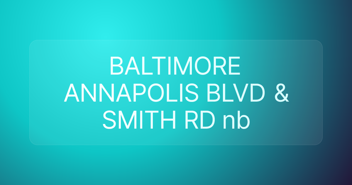 BALTIMORE ANNAPOLIS BLVD & SMITH RD nb