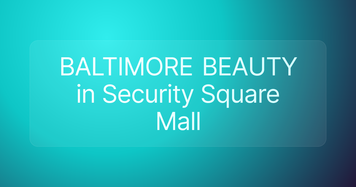 BALTIMORE BEAUTY in Security Square Mall