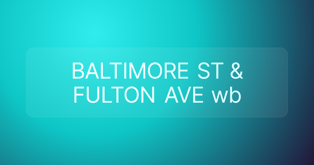 BALTIMORE ST & FULTON AVE wb