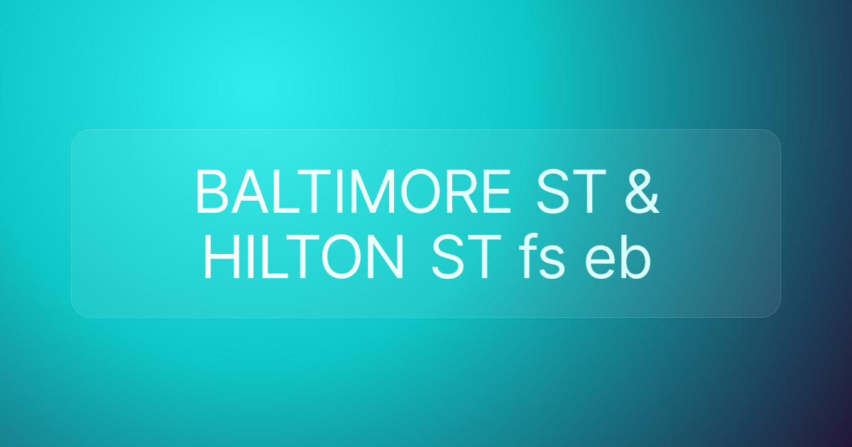 BALTIMORE ST & HILTON ST fs eb