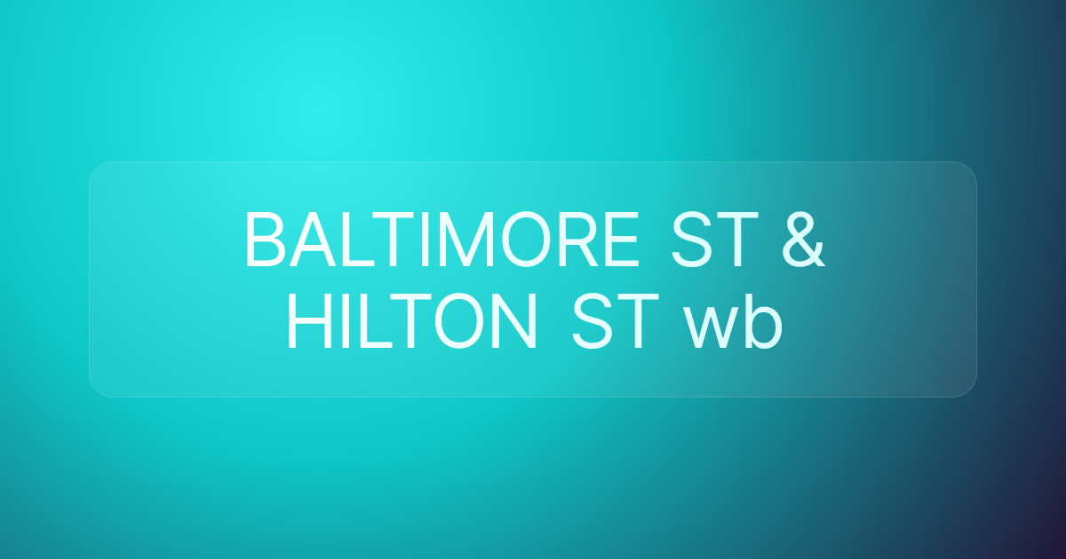 BALTIMORE ST & HILTON ST wb