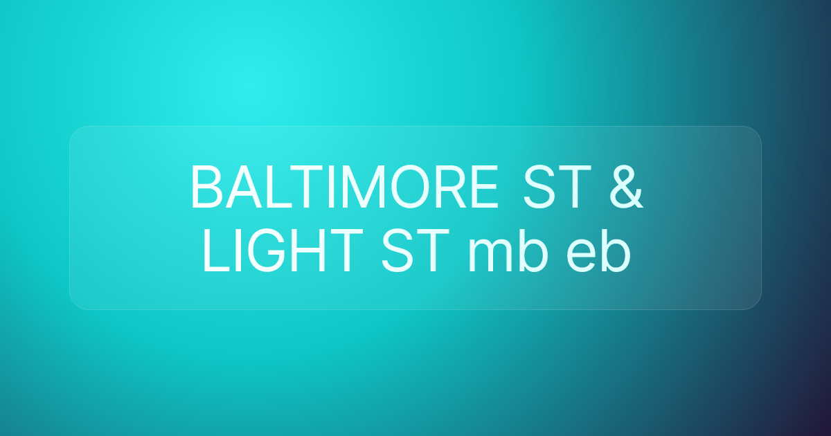 BALTIMORE ST & LIGHT ST mb eb