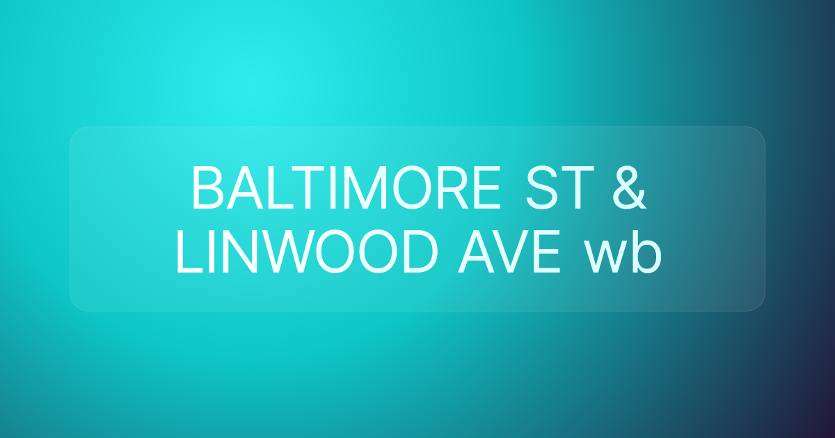 BALTIMORE ST & LINWOOD AVE wb