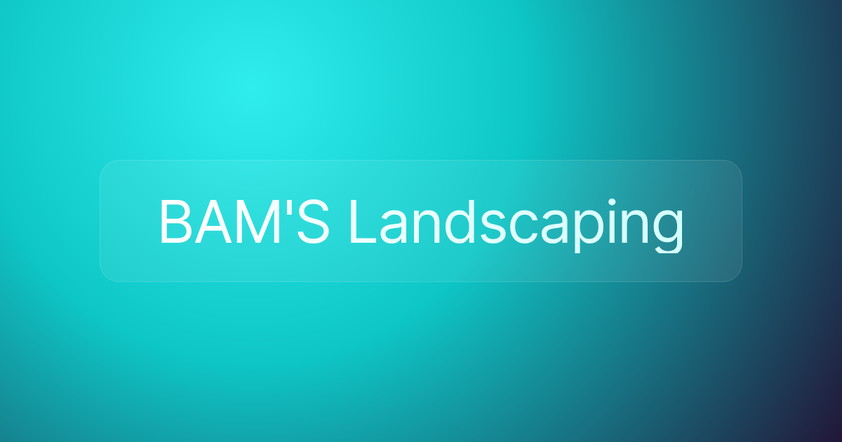 BAM'S Landscaping