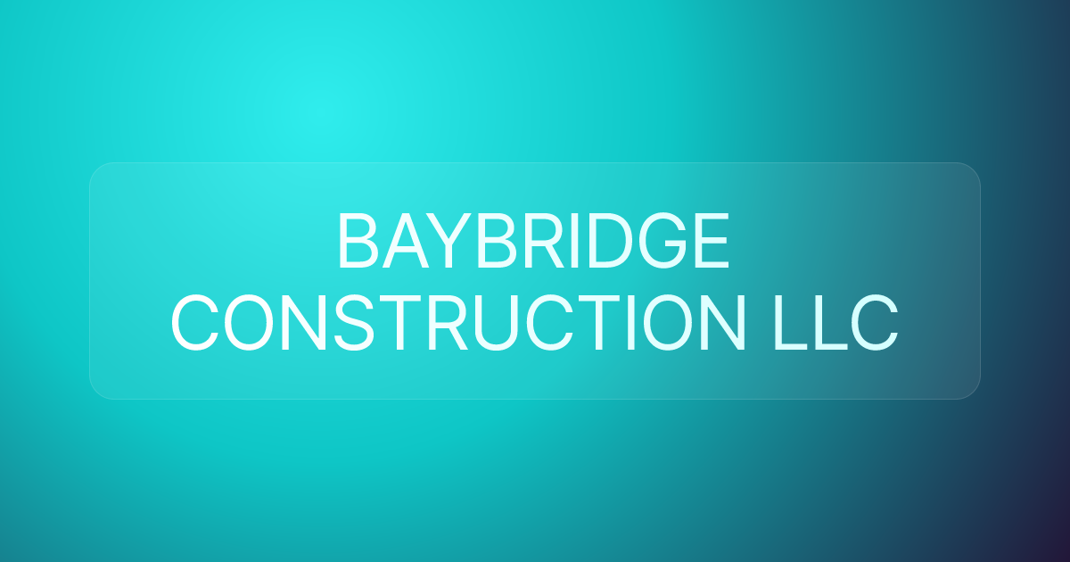 BAYBRIDGE CONSTRUCTION LLC