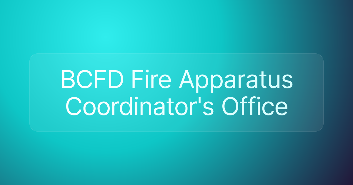 BCFD Fire Apparatus Coordinator's Office