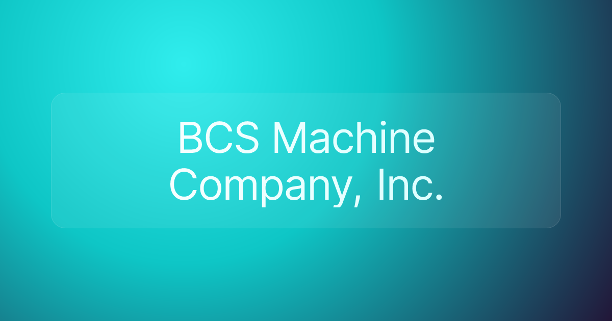BCS Machine Company, Inc.