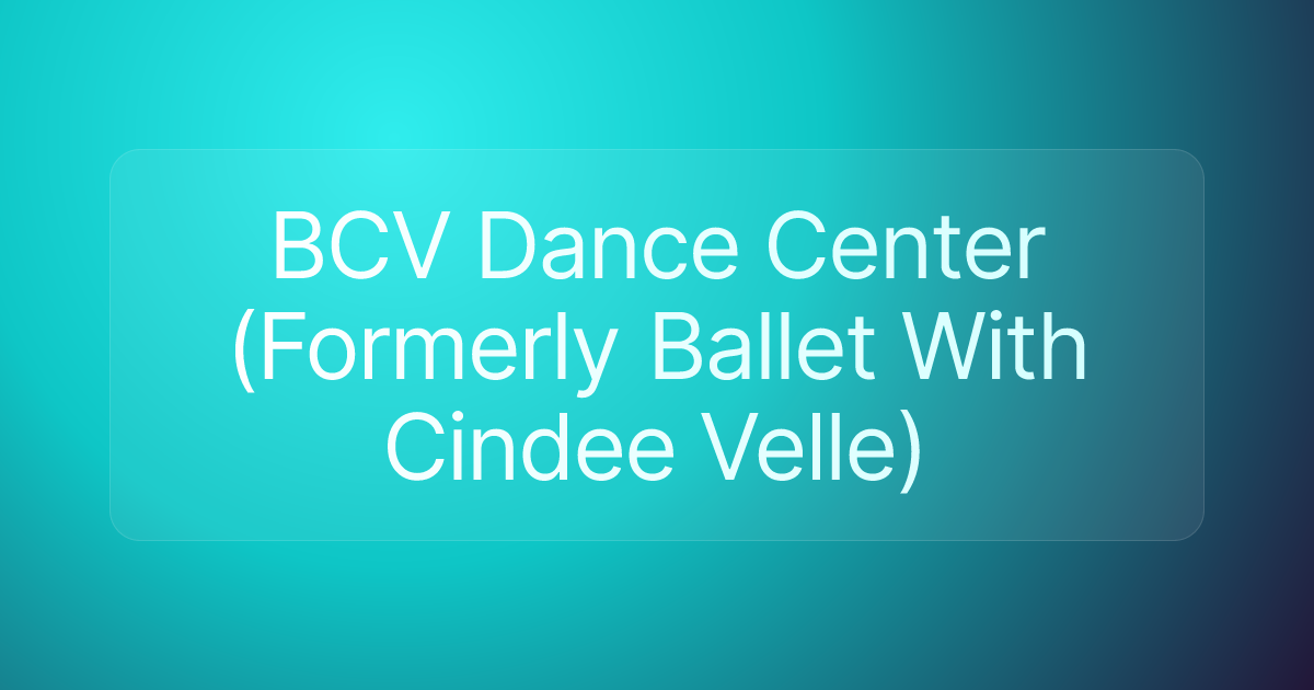 BCV Dance Center (Formerly Ballet With Cindee Velle)