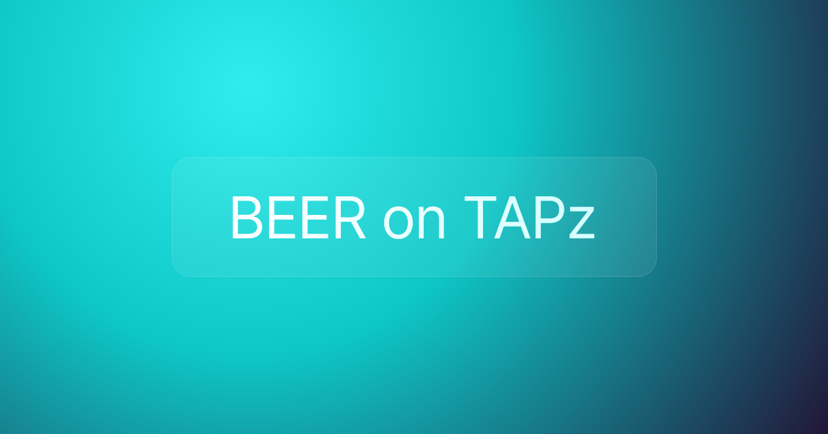 BEER on TAPz