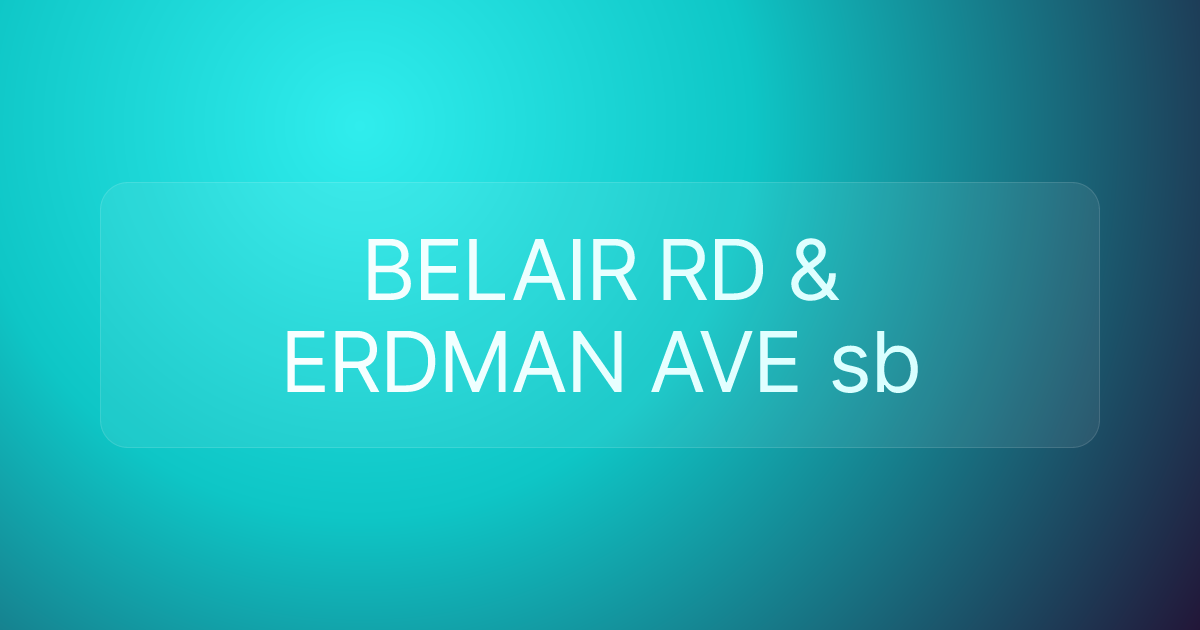 BELAIR RD & ERDMAN AVE sb