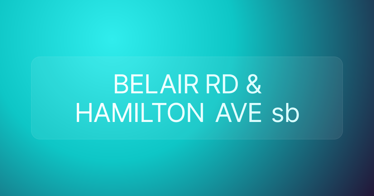 BELAIR RD & HAMILTON AVE sb