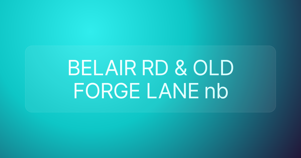 BELAIR RD & OLD FORGE LANE nb