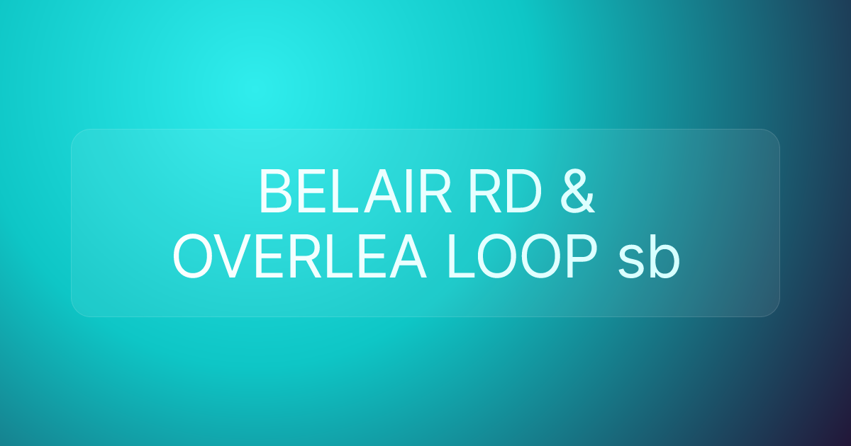 BELAIR RD & OVERLEA LOOP sb
