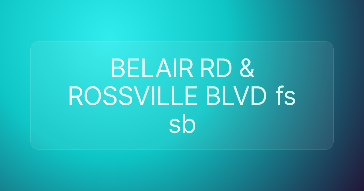 BELAIR RD & ROSSVILLE BLVD fs sb