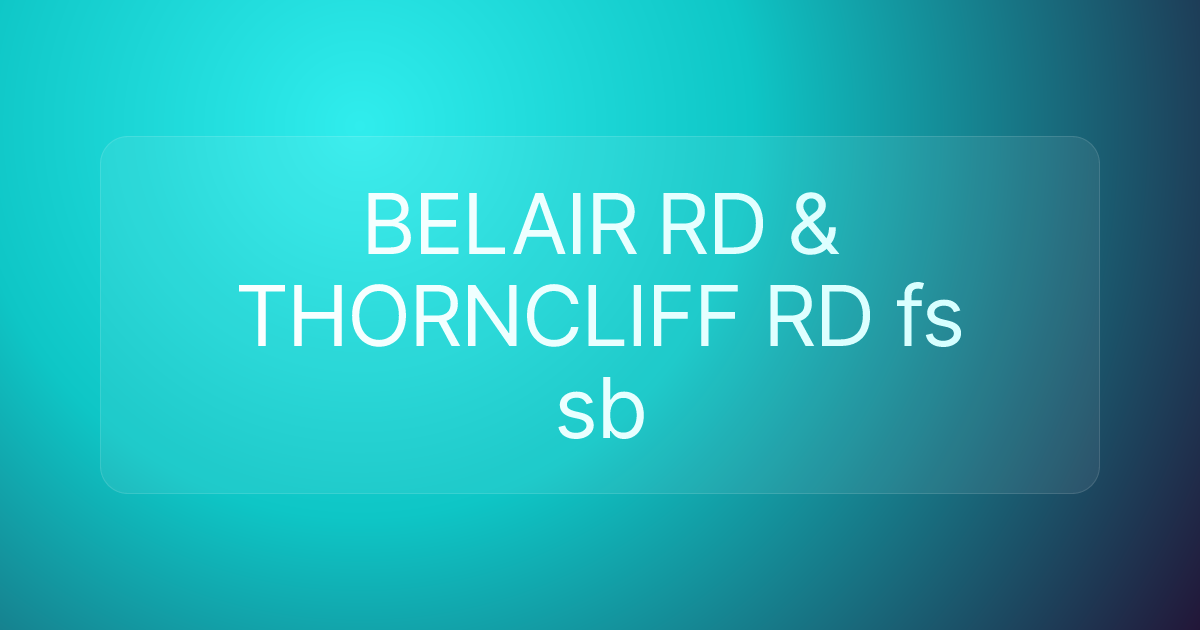 BELAIR RD & THORNCLIFF RD fs sb