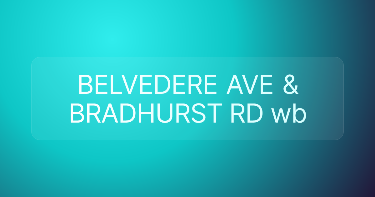 BELVEDERE AVE & BRADHURST RD wb