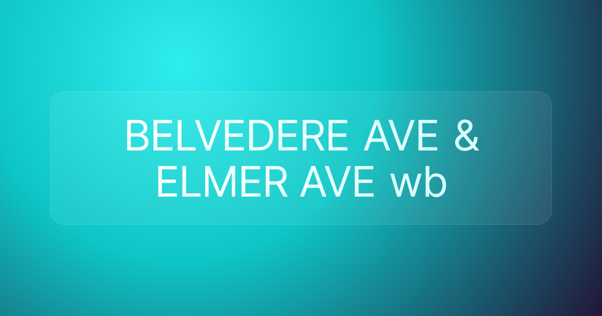 BELVEDERE AVE & ELMER AVE wb