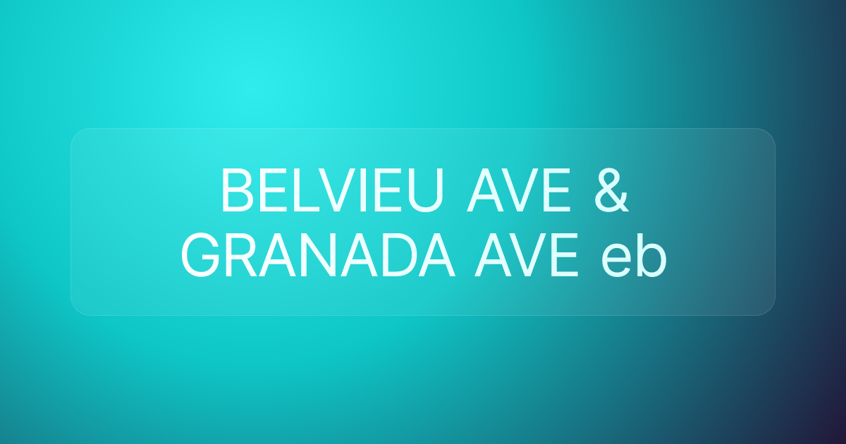 BELVIEU AVE & GRANADA AVE eb